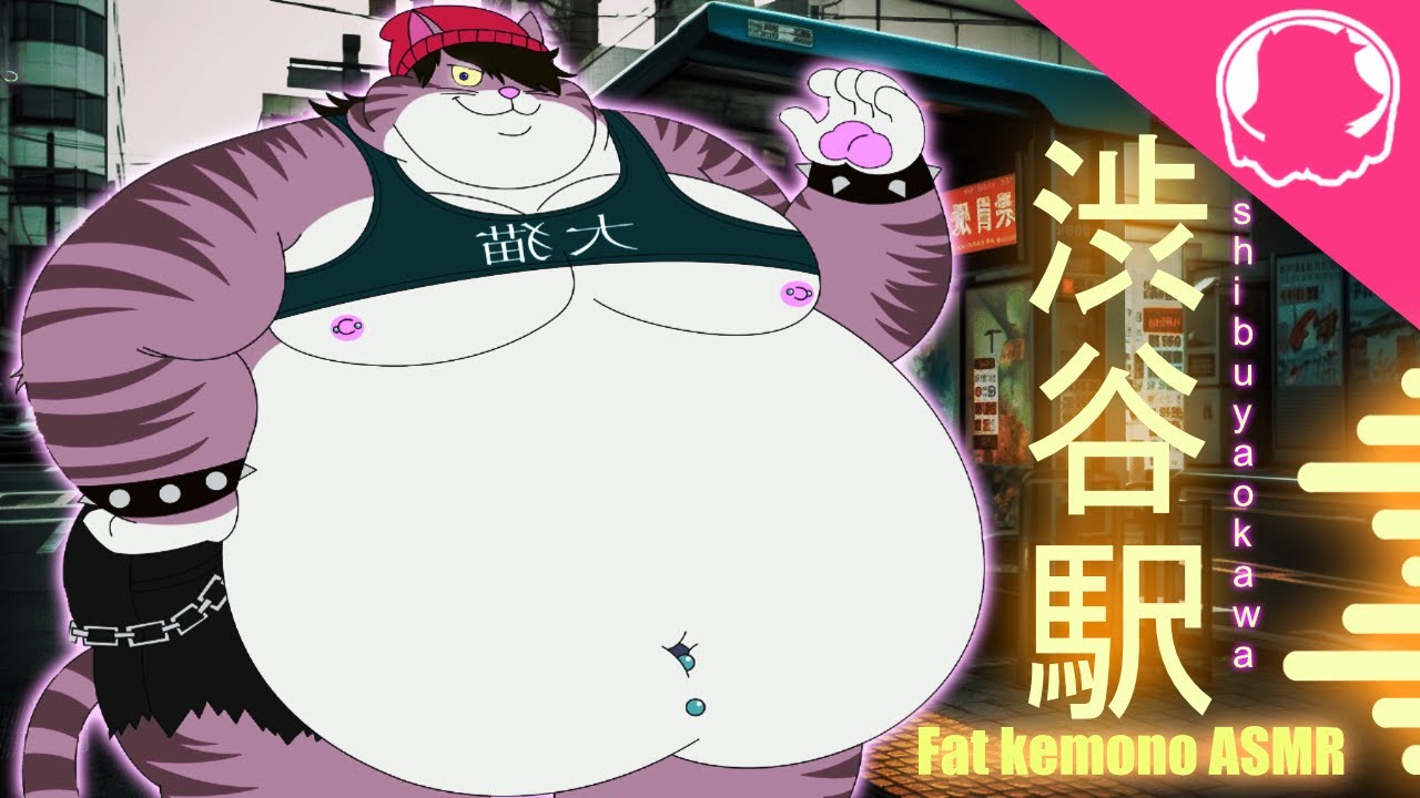 Shibuya Okawa (Chill Fat stomach sounds ASMR)