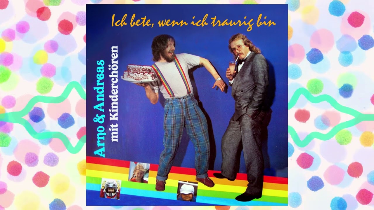 Ich bete, wenn ich traurig bin－Arno＆Andreas ꔷ Janz-Team-Studiokinderchor&thinsp;ǀ&thinsp;Ⓛ DeEtta Janz／John Dueck