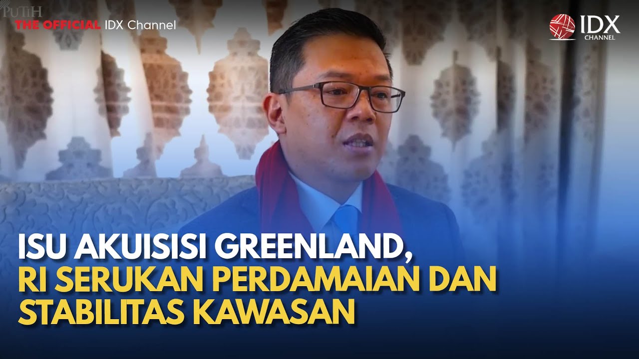Isu Akuisisi Greenland, RI Serukan Perdamaian dan Stabilitas Kawasan | IDXC UPDATE