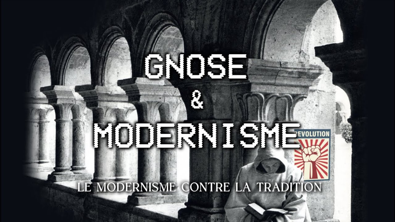 Gnose & Modernisme | #1 Le modernisme contre la Tradition
