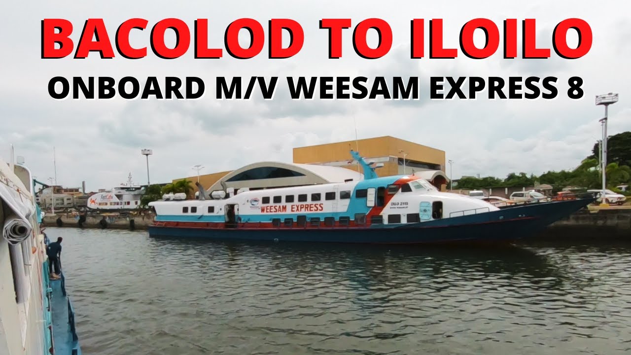 Bacolod (BREDCO Port) to Iloilo Fastcraft Terminal | M/V Weesam Express 8