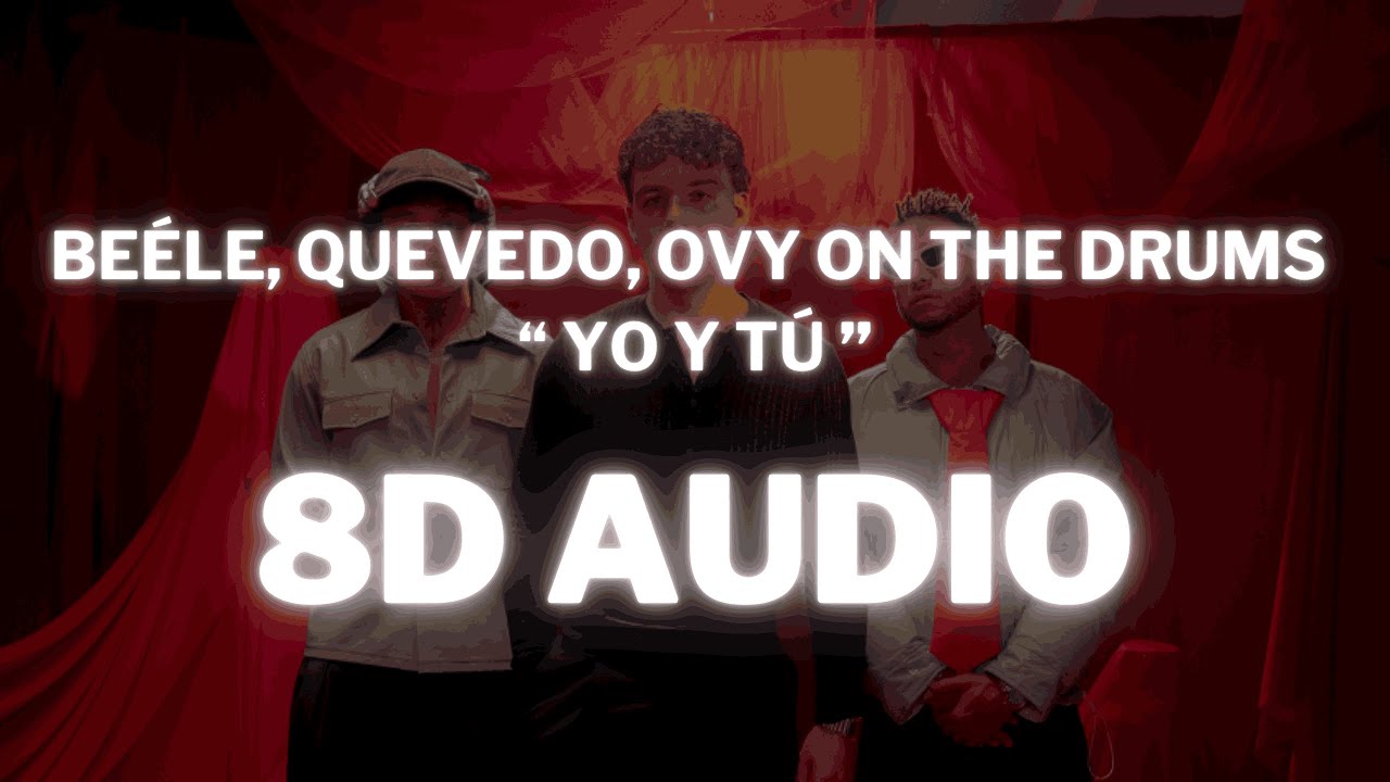 (Audio 8D) - Beéle, Quevedo, Ovy On the Drums - Yo y Tú