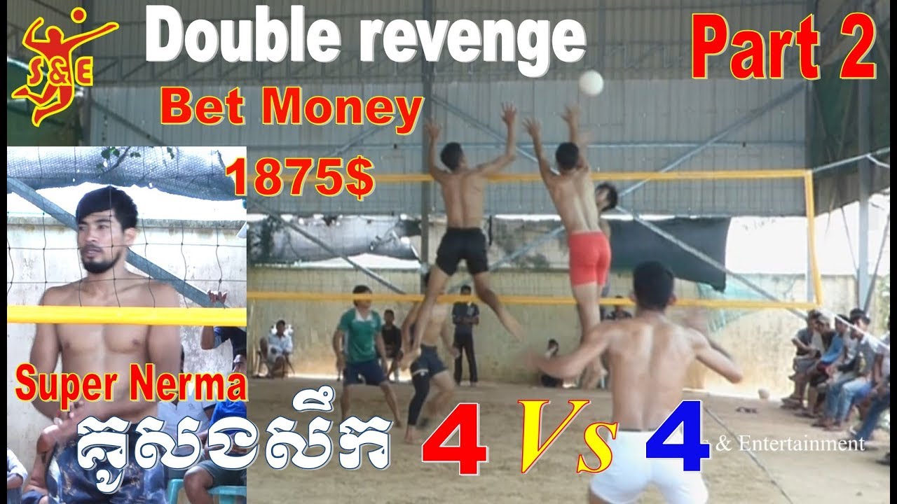(Part 2/3) គូសងសឹក The Double Revenge Volleyball Bet Money 1875$ || Sovanneth 4 Vs 4 Angkrak 2018