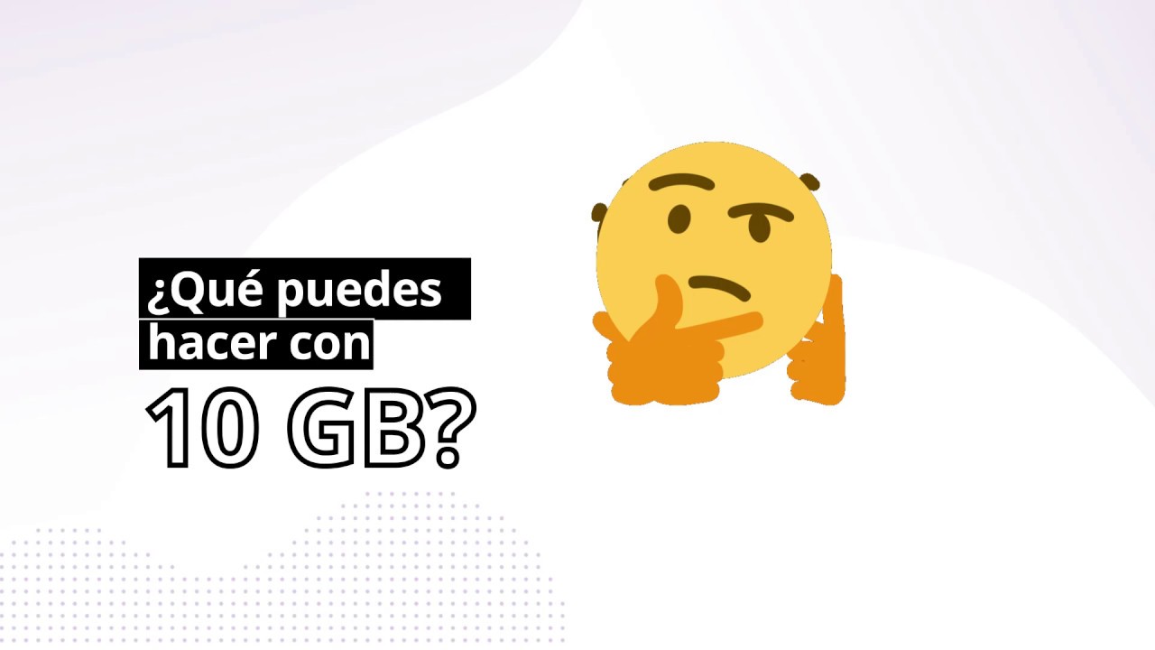 &iquest;Qu&eacute; puedes hacer con 10 GB?