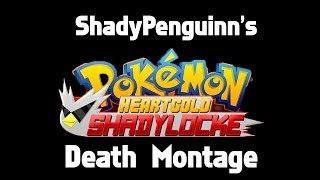 ShadyPenguinn's HeartGold ShadyLocke Death Montage