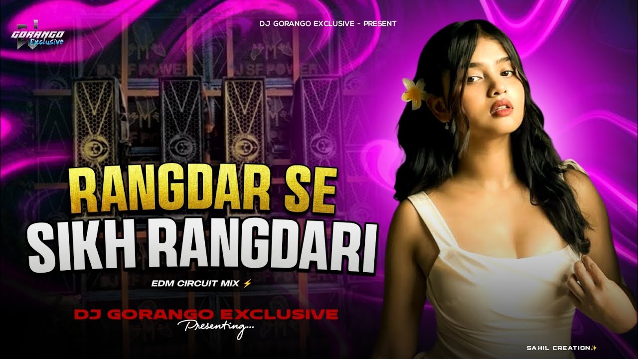 RANGDAR SE SIKH RANGDARI | EDM CIRCUIT MIX | DJ GORANGO EXCLUSIVE 🔥