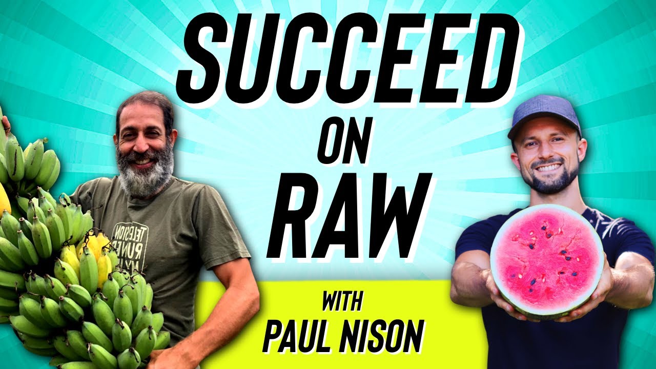 6 Keys To Success On A Raw Vegan Diet With Paul Nison!