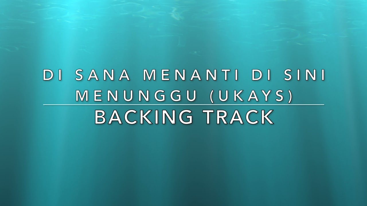 Di Sana Menanti Di Sini Menunggu (Ukays) - Backing Track