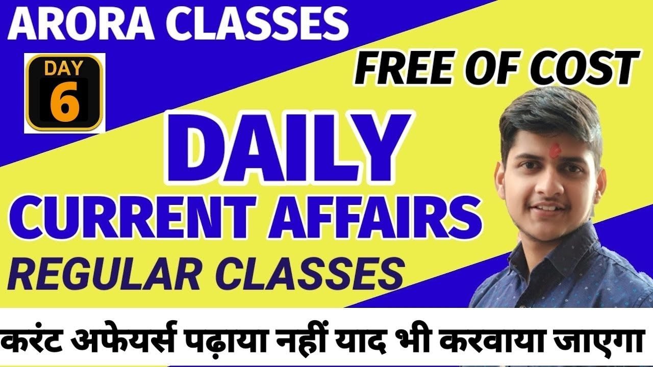 DAILY CURRENT AFFAIRS | DAY 6 | ARORA CLASSES | IMPORTANT FOR ALL COMPETITIVE EXAMS