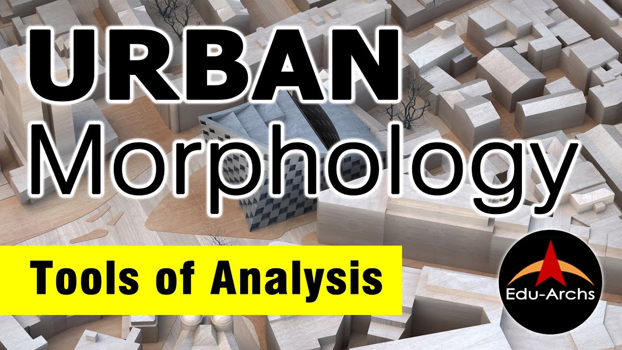 URBAN Morphology -  Tools of urban analysis | Edu-archs