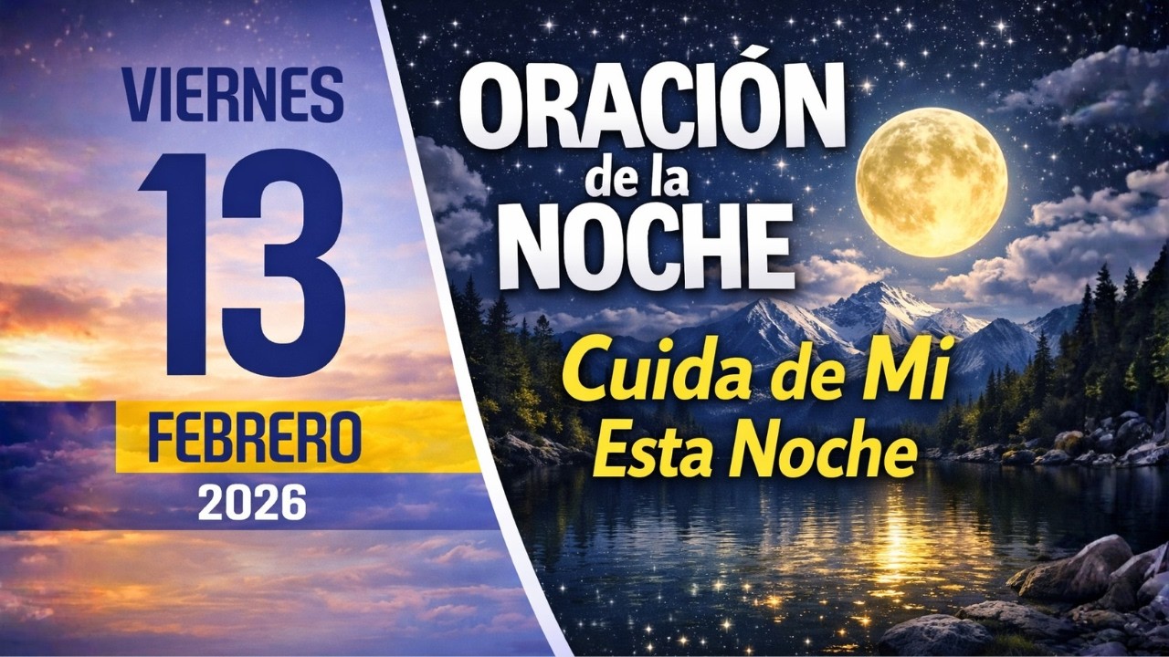 Oración de la Noche de Hoy Viernes 13 de Febrero 2026 🙏 Tiempo de Orar y Descansar en Dios