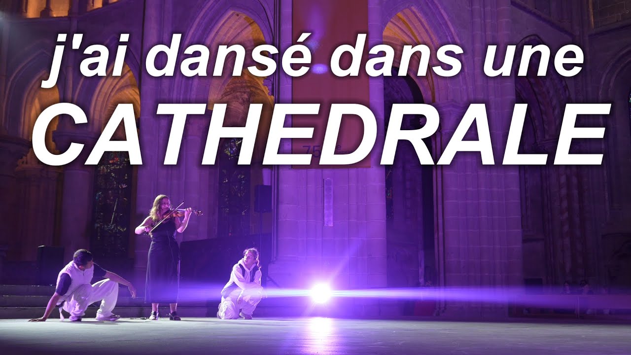 j'ai dansé dans une cathédrale