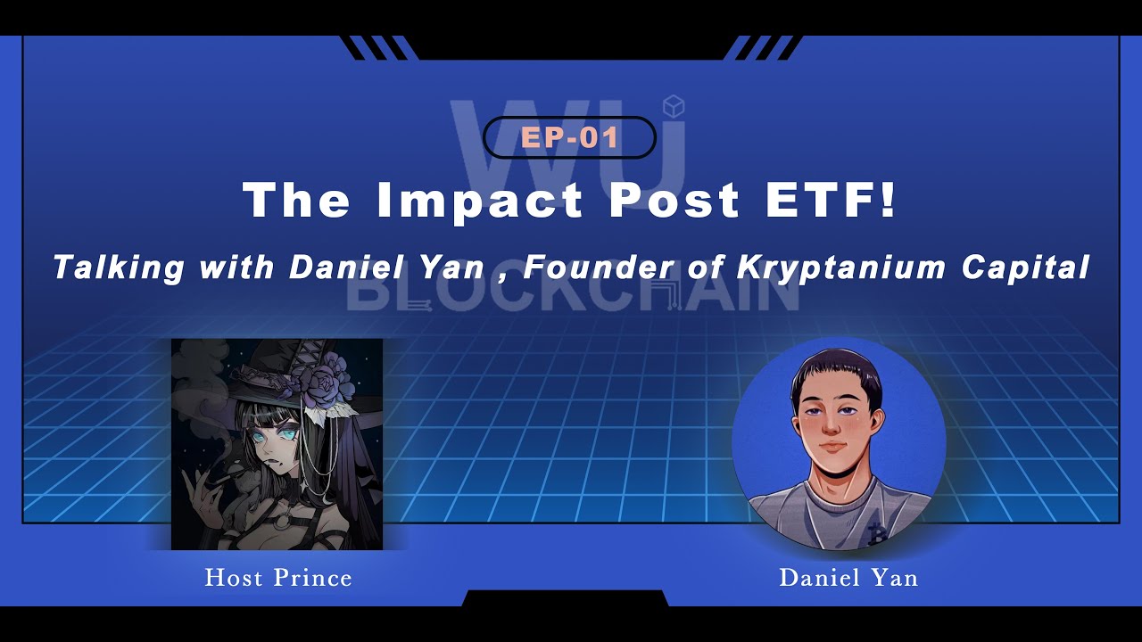 EP-01 The Impact Post ETF! Talking with Daniel Yan , Founder of Kryptanium Capital
