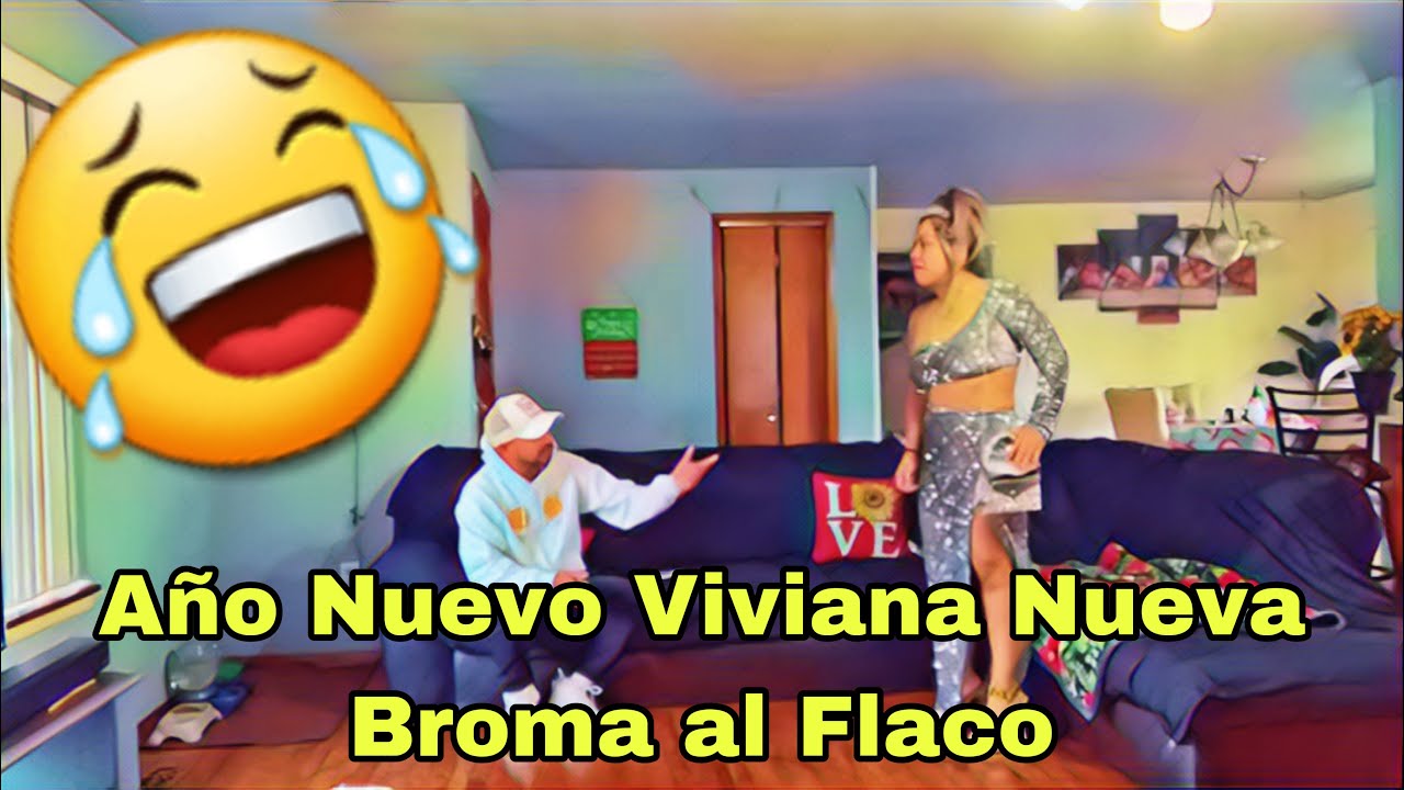 Año Nuevo Viviana Nueva👌🤣🙈Broma al Flaco 😂👌