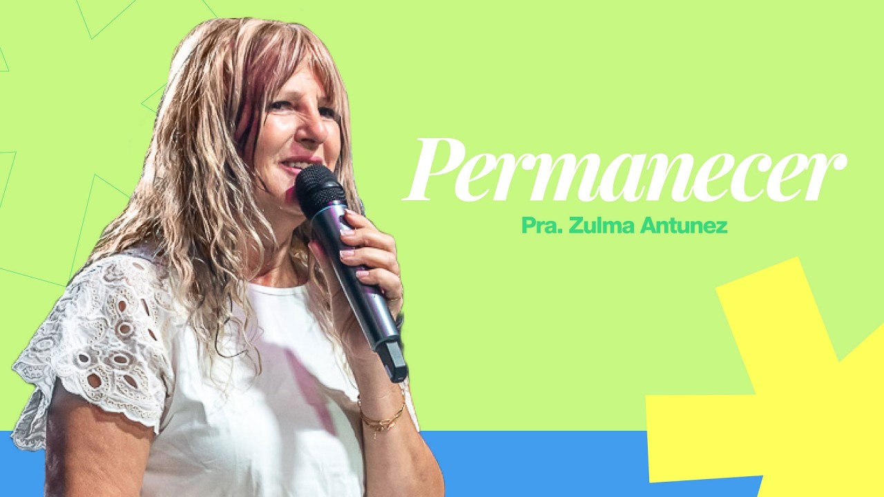 Permanecer | Pra. Zulma Ant&uacute;nez