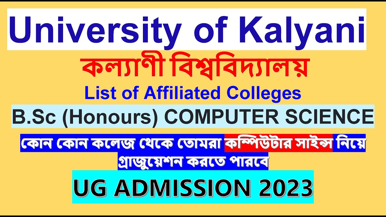B.Sc (Honours) COMPUTER SCIENCE List of Affiliated Colleges University of Kalyani/UG ADMISSION 2023