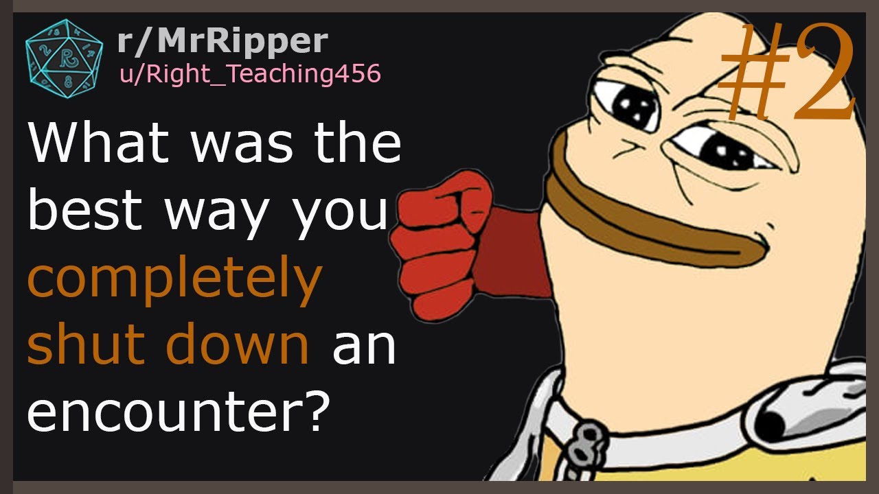 What was the best way you completely shut down an encounter? #2