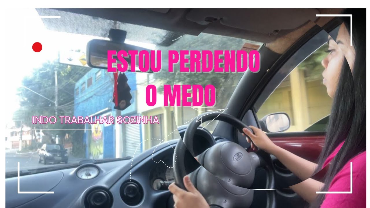 DIRIGINDO ATÉ O TRABALHO SOZINHA -  perdendo o medo de dirigir.