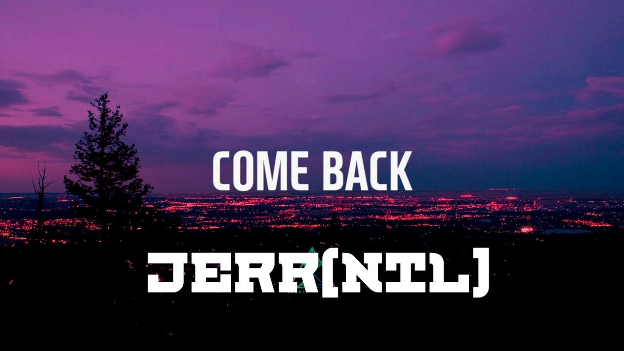 Jerr(NTL)-Come Back...