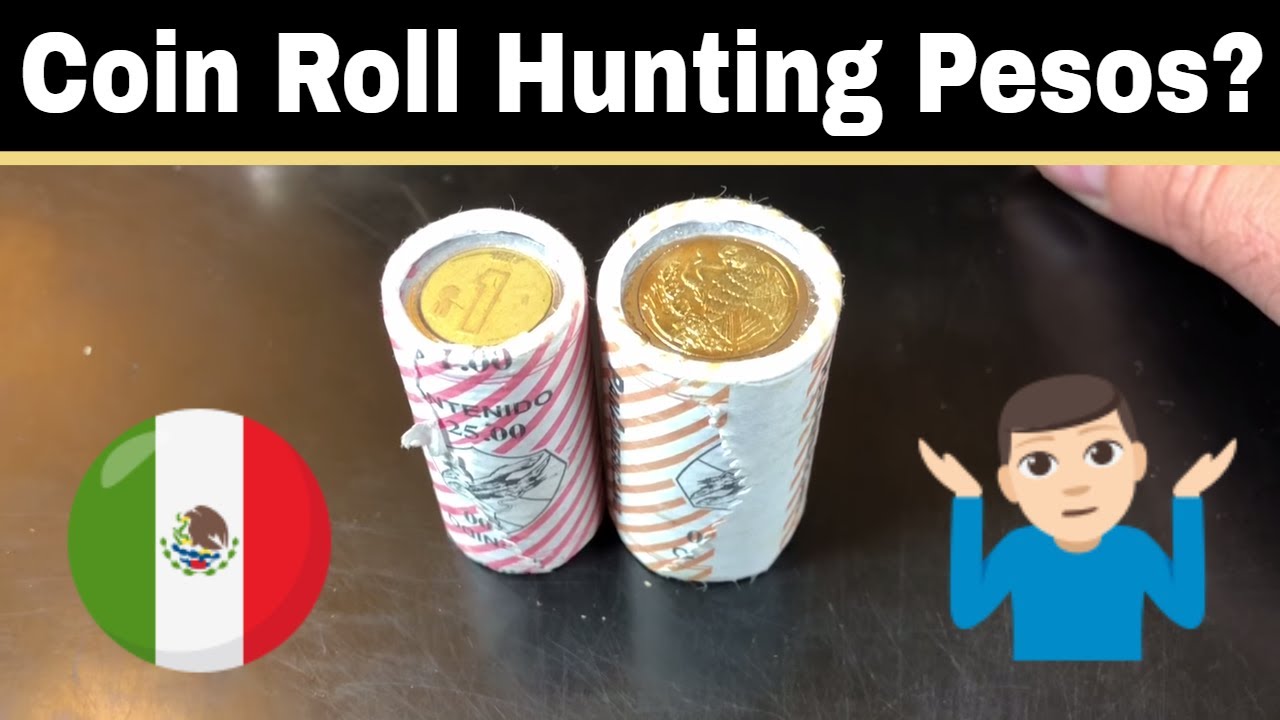 Coin Roll Hunting Mexican Pesos?