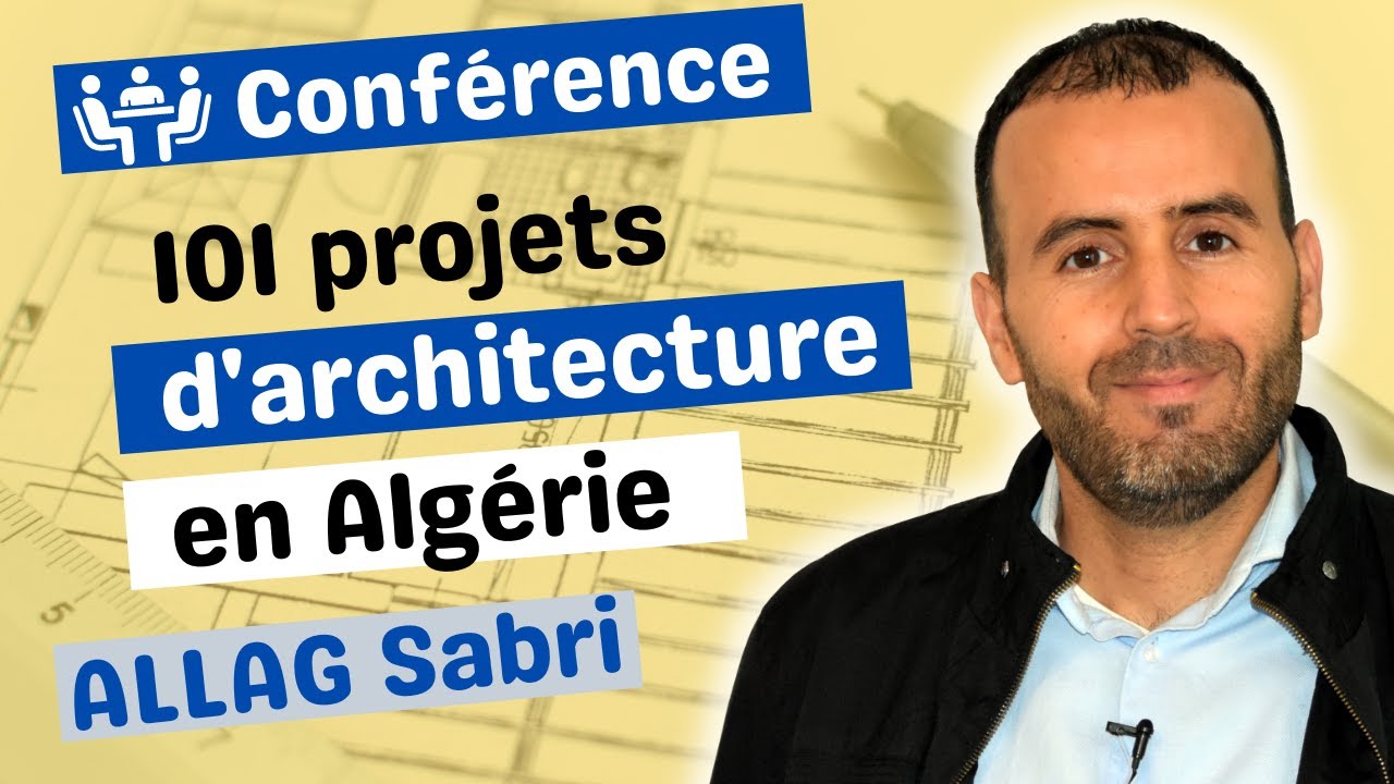 101 projets d’architecture en Algérie , Conférence animée par M. ALLAG Sabri. Université de Bejaia