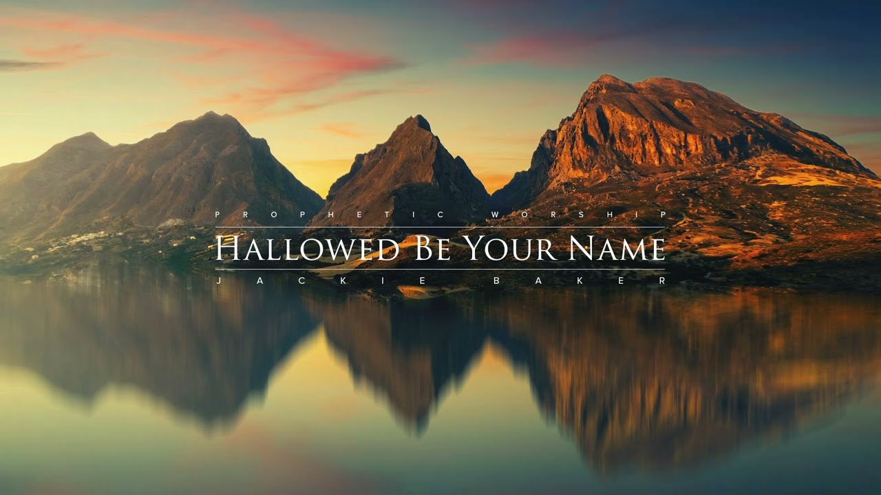 Hallowed Be Your Name [Prophetic Worship]