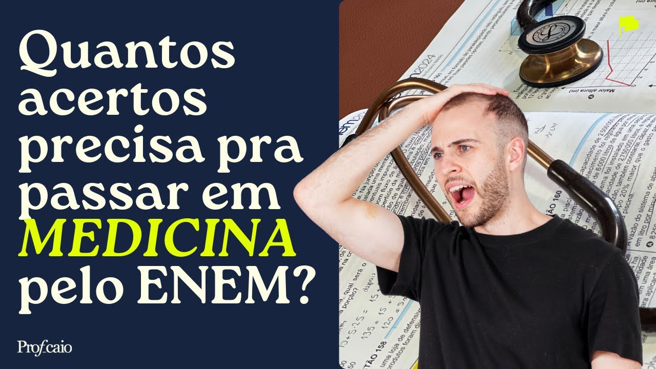 Quantas questões preciso acertar pra passar em MEDICINA pelo ENEM 2026?