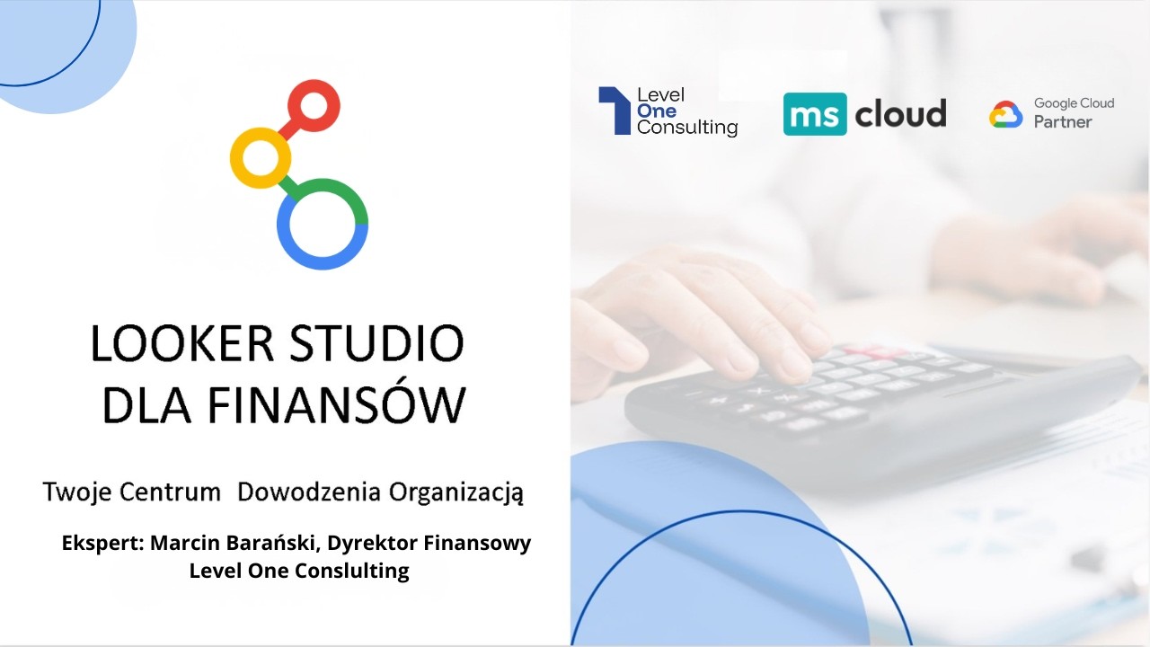 Czy Twoja marża ucieka w gąszczu arkuszy? | Looker Studio w finansach (nagranie webinaru)
