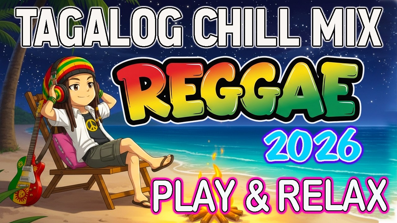 Top Tagalog Reggae Love Songs 2026 🌅 OPM Chill Playlist &ndash; Relaxing Island Vibes Mix