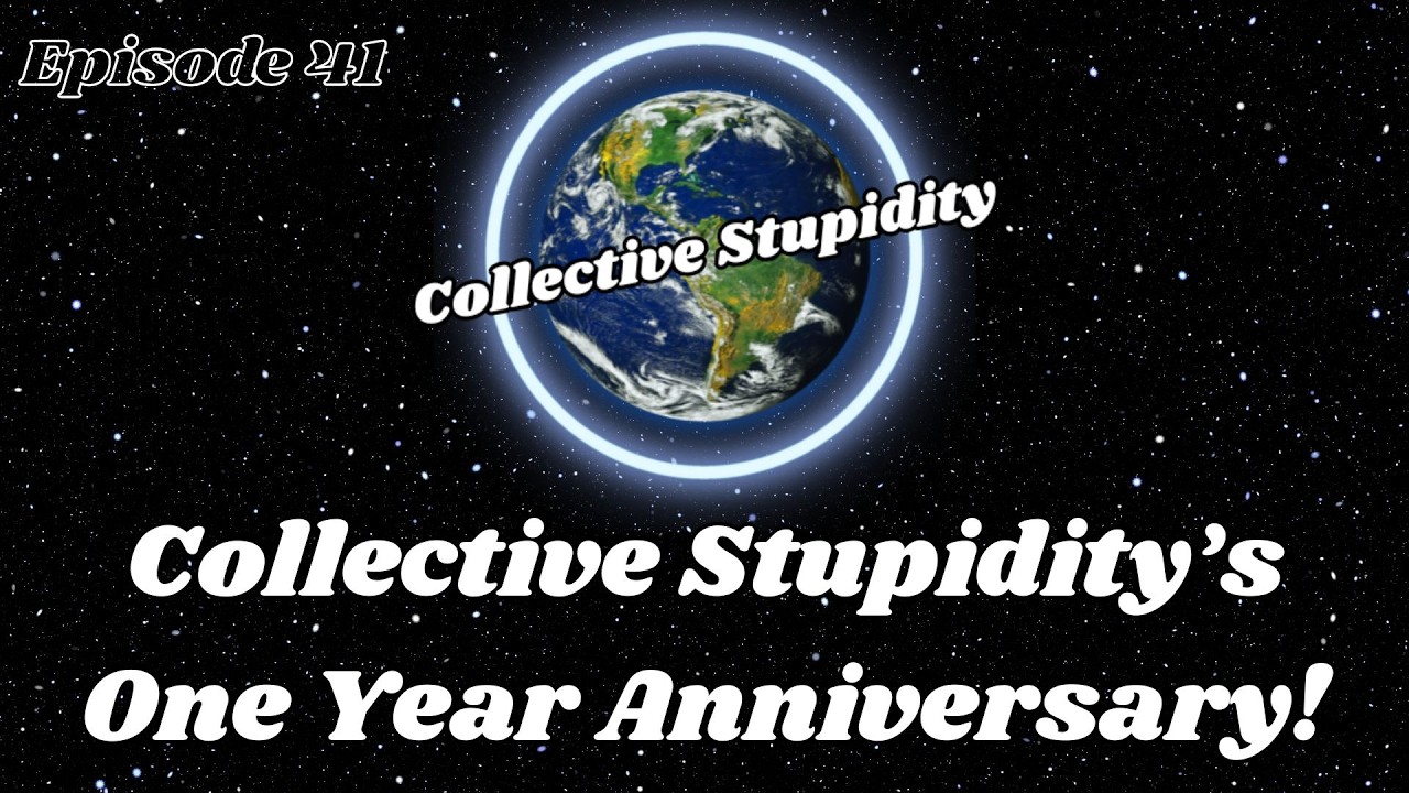 Collective Stupidity’s One Year Anniversary!