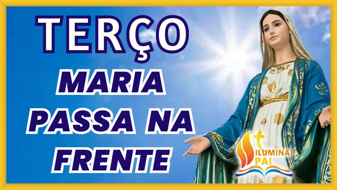 07/01/2026 Terço MARIA PASSA na FRENTE com o poder de teu Filho Jesus