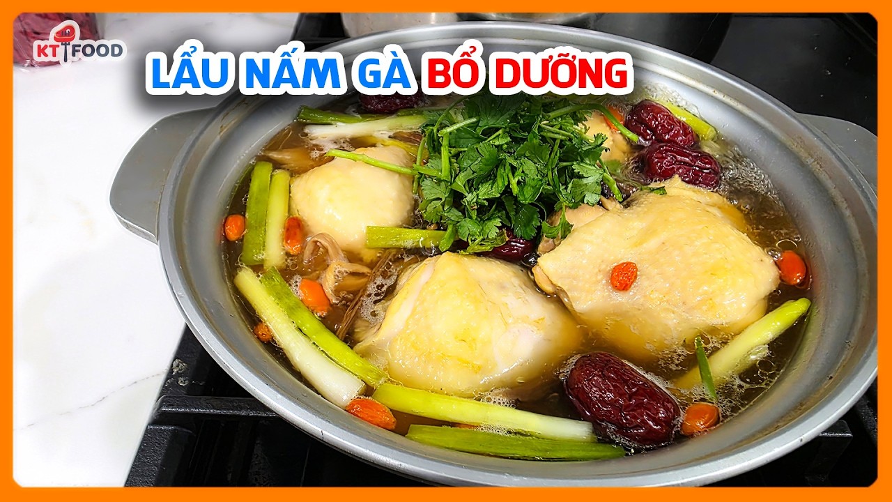 Lẩu Gà Tiềm Nấm Bổ Dưỡng Cấp Tốc - Món Ngon Bồi Bổ Cơ Thể Chưa Tới $27 Cho 4 Người Ăn | KT Food