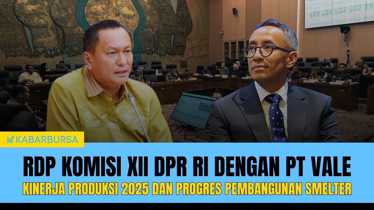 [LIVE] RDP Komisi XII DPR RI dengan PT Vale Soal Kinerja Produksi 2025 dan Pembangunan Smelter