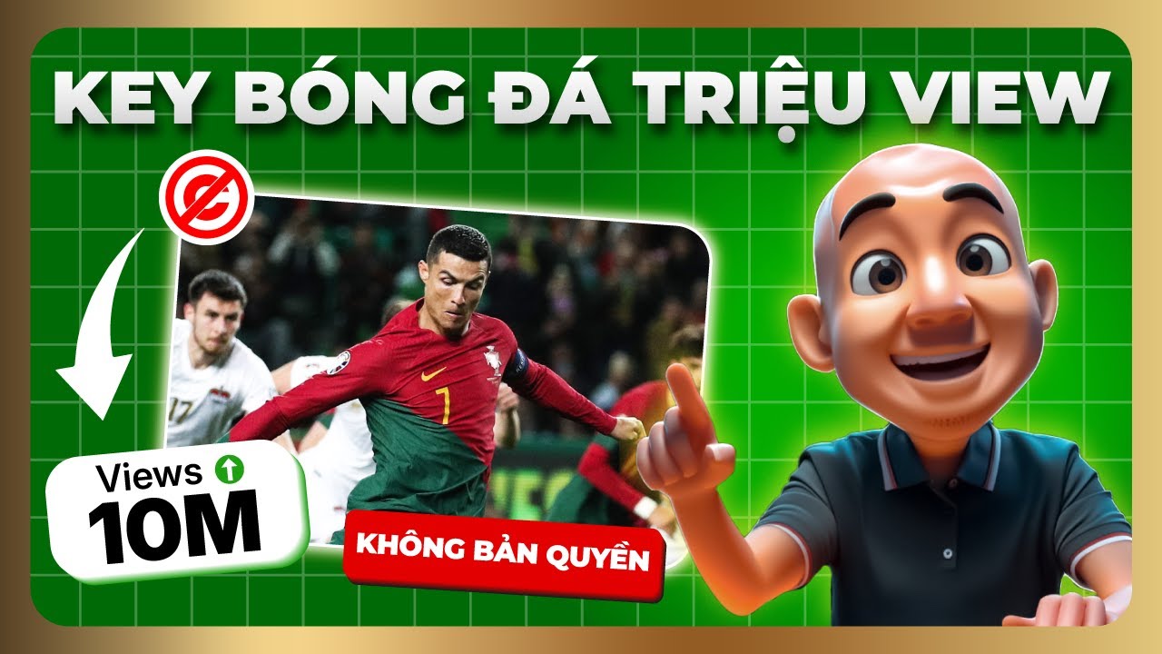 Hướng Dẫn Làm Video Bóng Đá Kiếm Tiền Trên YouTube