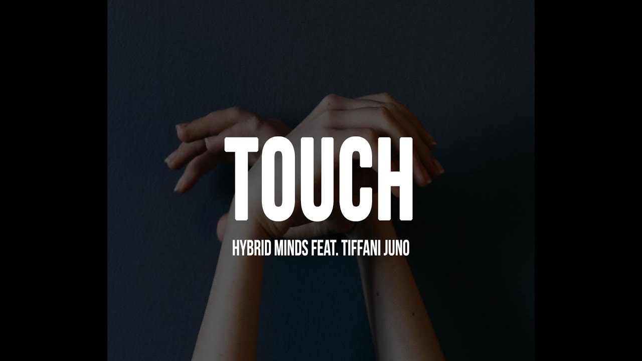 Hybrid Minds featuring Tiffani Juno - Touch (Video)