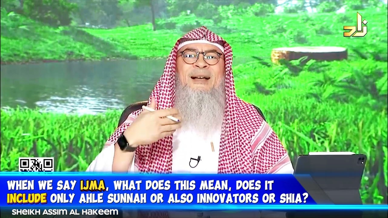 When we say IJMA, what does this mean, does it include only Ahle Sunnah or also innovators or Shia?