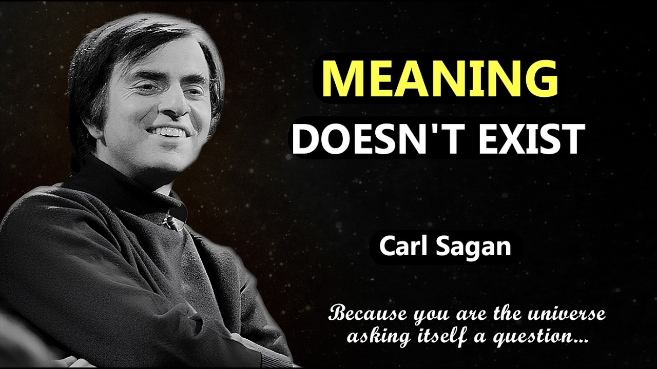 Carl Sagan's Answer To Why Meaning Has Never Been Explained Will Destroy Your Reality