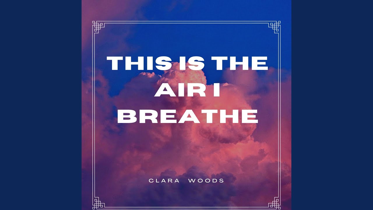 This Is the Air I Breathe