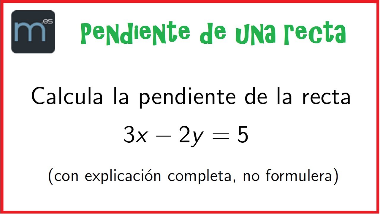 Pendiente de una recta, explicaci&oacute;n muy completa (Secundaria)