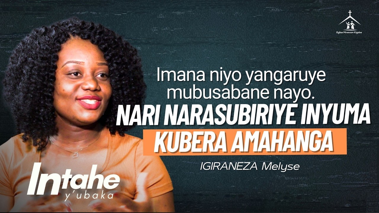 Imana niyo yangaruye mubusabane. Nari narasubiye inyuma kubera amahanga - Intahe na IGIRANEZA Melyse