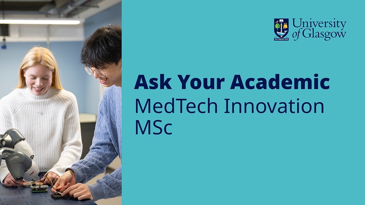 MSc MedTech Innovation Information Webinar - University of Glasgow