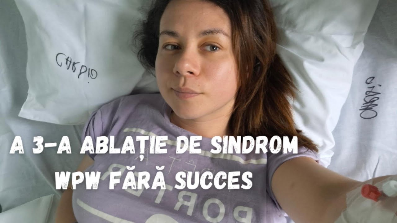 Impresii de la a 3-a ABLAȚIE de sindrom WPW fără succes. Ce soluții mai există? Pe cord deschis!