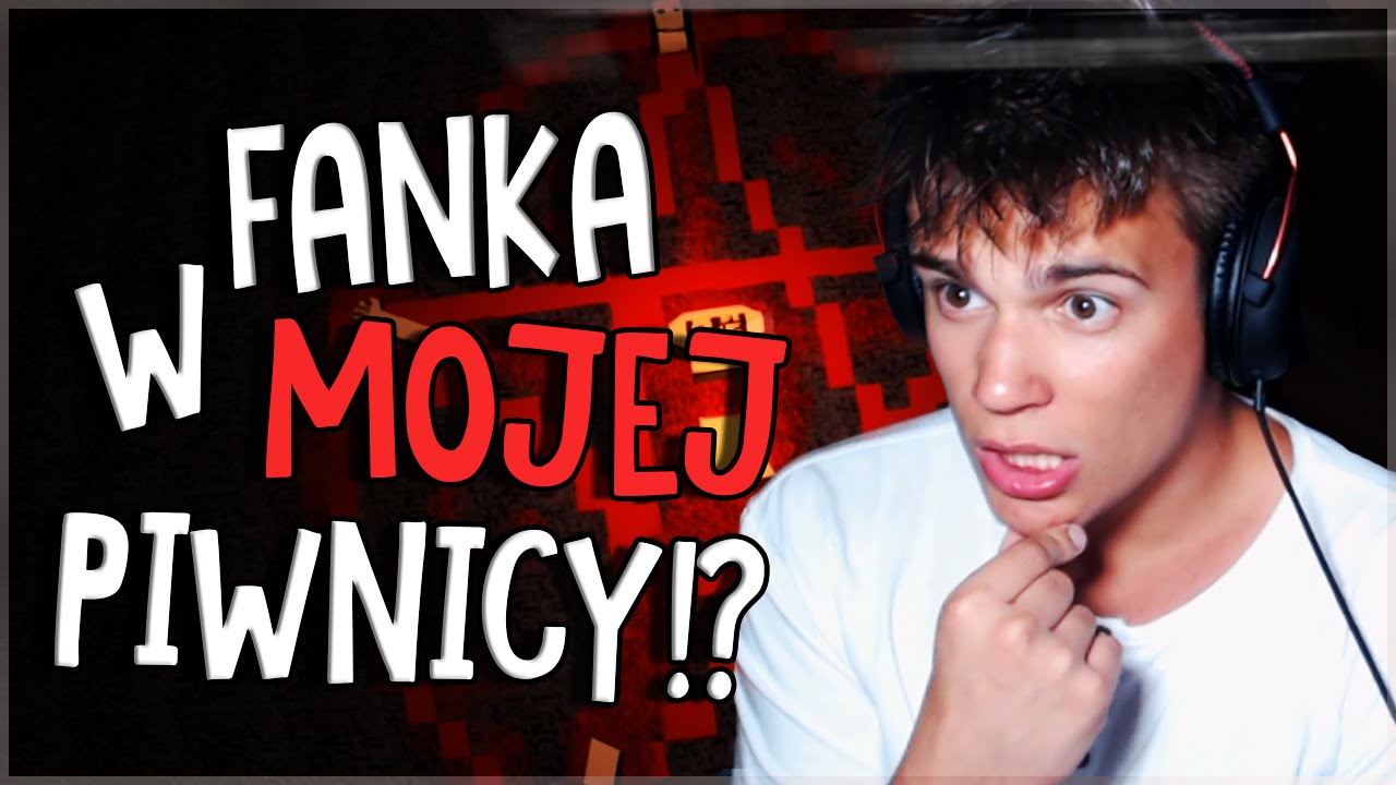 FANKA W MOJEJ PIWNICY (ʘ‿ʘ) - Frightened Pixels