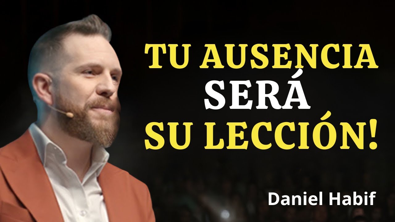 Si no le importó perderte, haz esto y mira su reacción | Daniel Habif