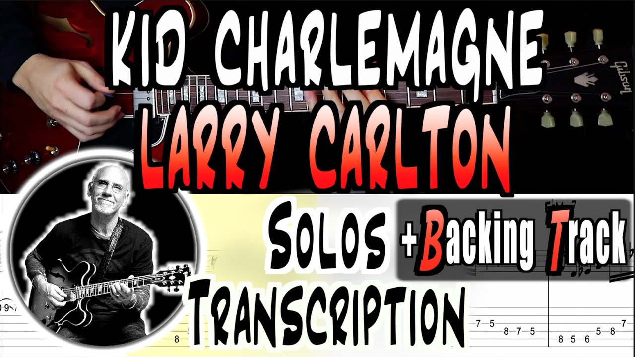 Larry Carlton | Kid Charlemagne (Steely Dan) | Solos Transcription + Backing Track | TABS | Lesson