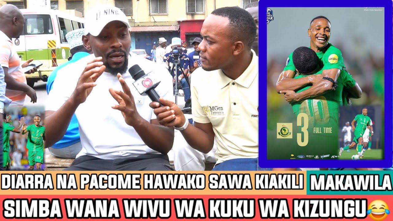 MAKAWILA|PACOME,DIARRA TUNAWAHITAJI NA AHLY|DEPU SIO MVAA SHANGA KAJA KUFUNGA TU|ACHENI WIVU WA KUKU