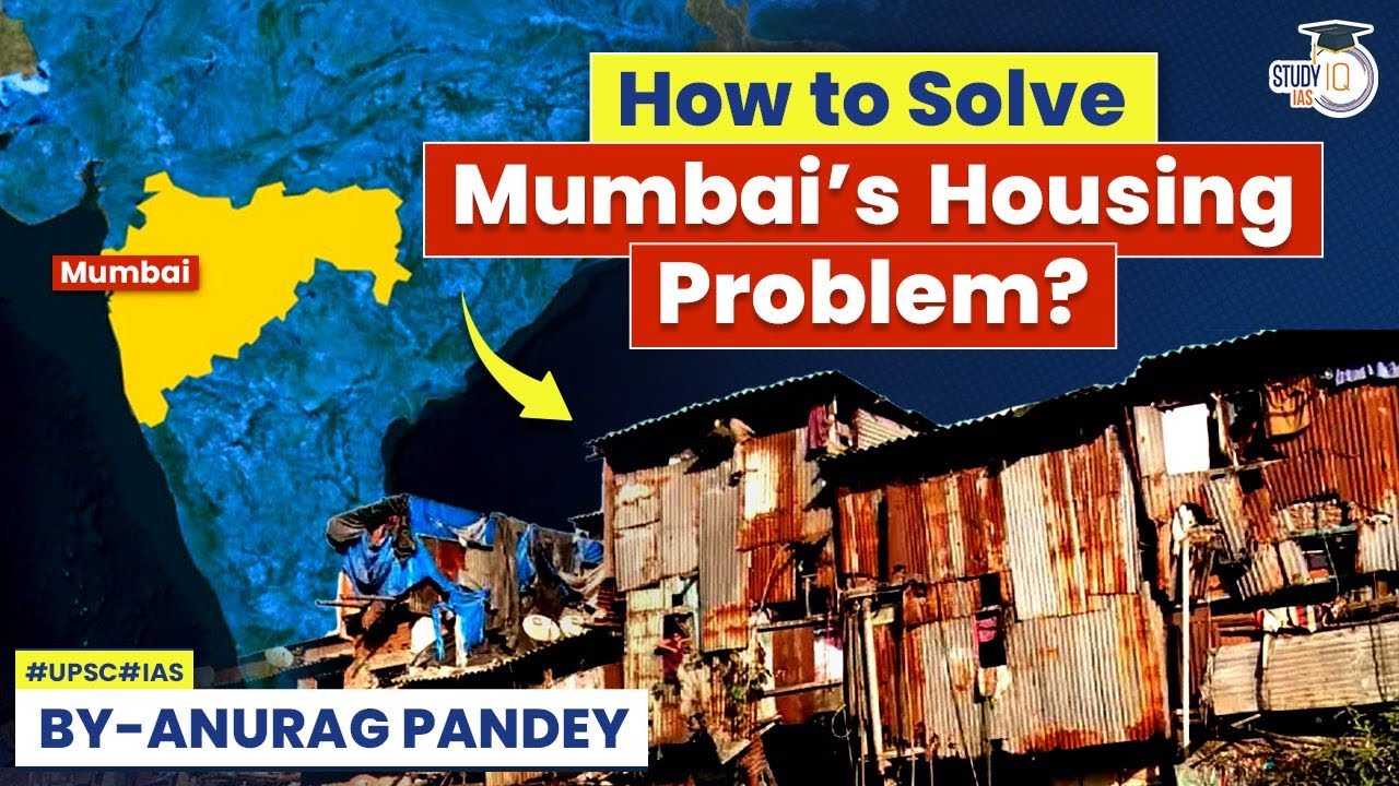 Can Mumbai&rsquo;s Housing Crisis be solved? UPSC | StudyIQ IAS
