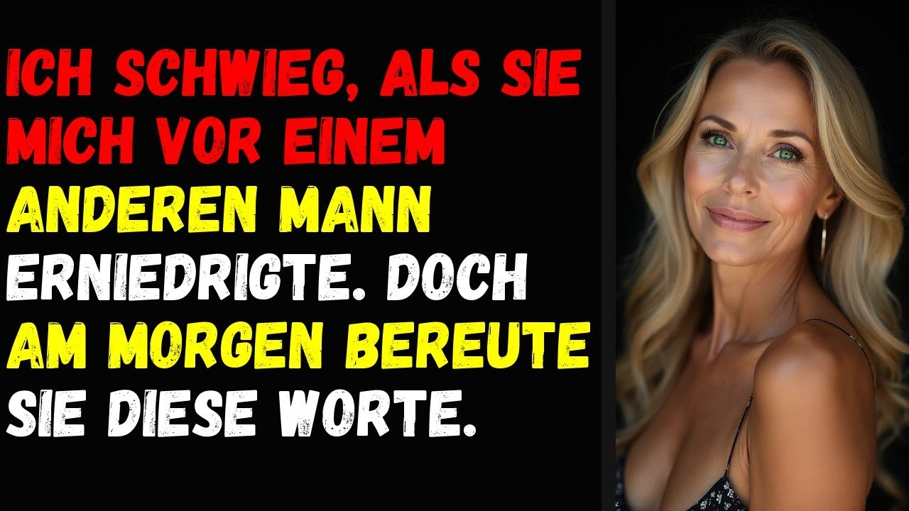 Ich schwieg, als sie mich vor einem anderen Mann erniedrigte. Doch am Morgen bereute sie diese Worte