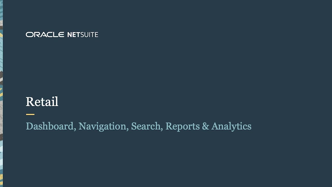 NetSuite for Retail: Dashboard, Search, Reports & Analytics