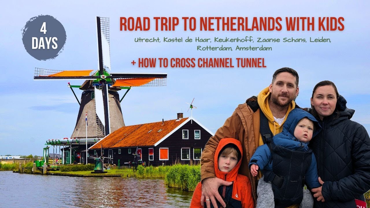 4 DAY itinerary in NETHERLANDS  with kids:How to Road Trip with 1-year-old & How to cross Eurotunnel